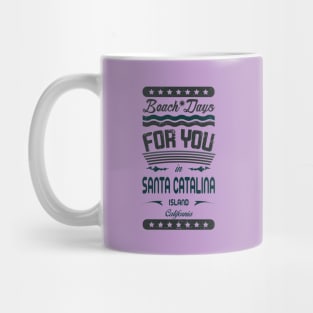 Beach Days for you in Santa Catalina Island - California (dark lettering t-shirt) Mug